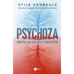 PSYCHOZA. UMYSŁ NA GRANICY ŚWIATÓW