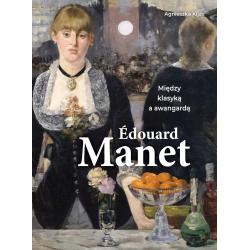 EDOUARD MANET. MIĘDZY KLASYKĄ A AWANGARDĄ