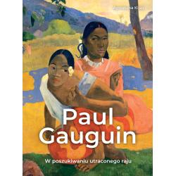 PAUL GAUGUIN. W POSZUKIWANIU UTRACONEGO RAJU