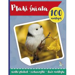 PTAKI ŚWIATA. 100 NAKLEJEK Z PLAKATEM