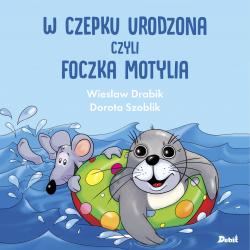 W CZEPKU URODZONA CZYLI FOCZKA MOTYLIA