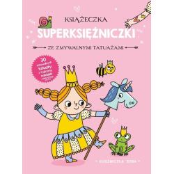 KSIĘŻNICZKA ZOSIA. KSIĄŻECZKA SUPERKSIĘŻNICZKI ZE ZMYWALNYMI TATUAŻAMI