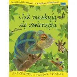 JAK MASKUJĄ SIĘ ZWIERZĘTA POZNAJ ŚWIAT ZWIERZĄT. KSIĄŻKA Z NAKLEJKAMI