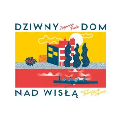 DZIWNY DOM NAD WISŁĄ