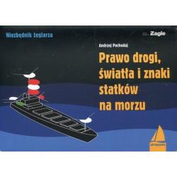 PRAWO DROGI, ŚWIATŁA I ZNAKI STATKÓW NA MORZU. NIEZBĘDNIK ŻEGLARZA