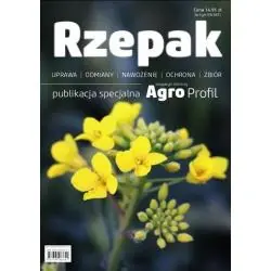 RZEPAK. UPRAWA, ODMIANY, NAWOŻENIE, OCHRONA, ZBIÓR