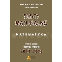 ZBIÓR TESTÓW I ZADAŃ MATURALNYCH Z MATEMATYKI POZIOM ROZSZERZONY 2025-2028