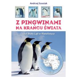 Z PINGWINAMI NA KRANIEC ŚWIATA CZYLI BIAŁY LĄD W FILATELISTYCE