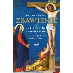 ZBAWIENIE. CO KAŻDY KATOLIK POWINIEN WIEDZIEĆ