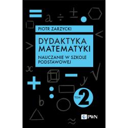 DYDAKTYKA MATEMATYKI. NAUCZANIE W SZKOLE PODSTAWOWEJ