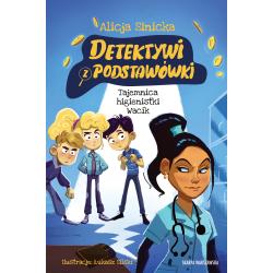 DETEKTYWI Z PODSTAWÓWKI. TAJEMNICA HIGIENISTKI WACIK