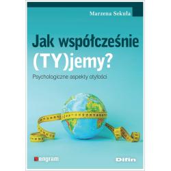 JAK WSPÓŁCZEŚNIE TYJEMY. PSYCHOLOGICZNE ASPEKTY OTYŁOŚCI