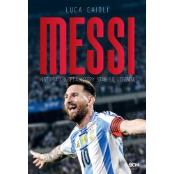 MESSI. HISTORIA CHŁOPCA KTÓRY STAŁ SIĘ LEGENDĄ