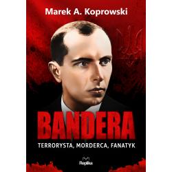 BANDERA. TERRORYSTA MORDERCA FANATYK