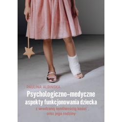 PSYCHOLOGICZNO-MEDYCZNE ASPEKTY FUNKCJONOWANIA DZIECKA Z WRODZONĄ ŁAMLIWOŚCIĄ KOŚCI ORAZ JEGO RODZINY