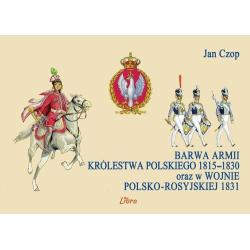 BARWA ARMII KRÓLESTWA POLSKIEGO 1815–1830 ORAZ W WOJNIE POLSKOROSYJSKIEJ 1831