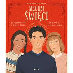 MŁODZI ŚWIĘCI. 15 NIEZWYKŁYCH HISTORII ŻYCIA