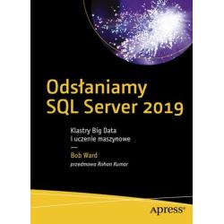ODSŁANIAMY SQL SERVER 2019. KLASTRY BIG DATA I UCZENIE MASZYNOWE