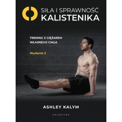 SIŁA I SPRAWNOŚĆ KALISTENIKA. TRENING Z CIĘŻAREM WŁASNEGO CIAŁA