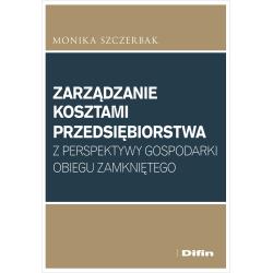 ZARZĄDZANIE KOSZTAMI PRZEDSIĘBIORSTWA Z PERSPEKTYWY GOSPODARKI OBIEGU ZAMKNIĘTEGO
