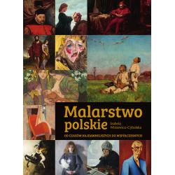 MALARSTWO POLSKIE. OD CZASÓW NAJDAWNIEJSZYCH DO WSPÓŁCZESNYCH
