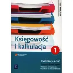 KSIĘGOWOŚĆ I KALKULACJA. PODRĘCZNIK DO ZAWODU TECHNIK EKONOMISTA CZĘŚĆ 1