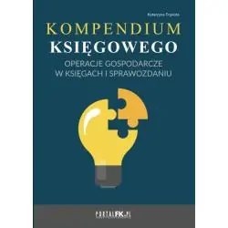 KOMPENDIUM KSIĘGOWEGO. OPERACJE GOSPODARCZE W KSIĘGACH I SPRAWOZDANIU