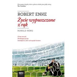 ROBERT ENKE. ŻYCIE WYPUSZCZONE Z RĄK