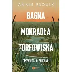 BAGNA, MOKRADŁA, TORFOWISKA. OPOWIEŚCI O ZNIKANIU