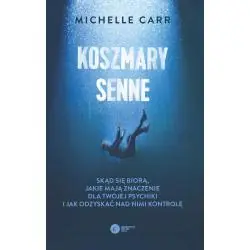 KOSZMARY SENNE. SKĄD SIĘ BIORĄ, JAKIE MAJĄ ZNACZENIE DLA TWOJEJ PSYCHIKI I JAK ODZYSKAĆ NAD NIMI KONTROLĘ