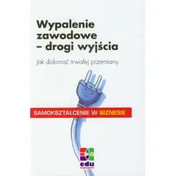 WYPALENIE ZAWODOWE - DROGI WYJŚCIA. JAK DOKONAĆ TRWAŁEJ PRZEMIANY