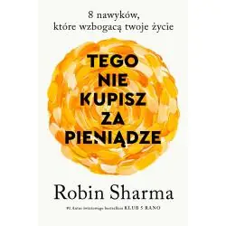 TEGO NIE KUPISZ ZA PIENIĄDZE. 8 NAWYKÓW, KTÓRE WZBOGACAJĄ TWOJE ŻYCIE