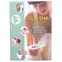 GUA SHA. TECHNIKI MASAŻU LECZNICZEGO