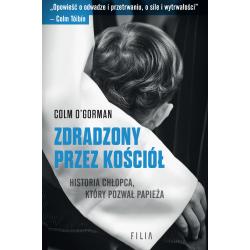 ZDRADZONY PRZEZ KOŚCIÓŁ. HISTORIA CHŁOPCA KTÓRY POZWAŁ PAPIEŻA