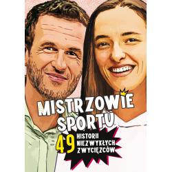 MISTRZOWIE SPORTU. 49 HISTORII NIEZWYKŁYCH ZWYCIĘZCÓW