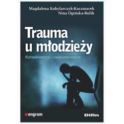 TRAUMA U MŁODZIEŻY. KONSEKWENCJE I UWARUNKOWANIA
