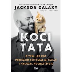 KOCI TATA. O TYM, JAK KOT PRZEWARTOŚCIOWAŁ MI ŚWIAT I NAUCZYŁ KOCHAĆ ŻYCIE