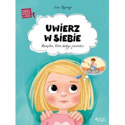 UWIERZ W SIEBIE. KSIĄŻKA, KTÓRA DODAJE PEWNOŚCI. WIELKIE PROBLEMY MAŁYCH LUDZI