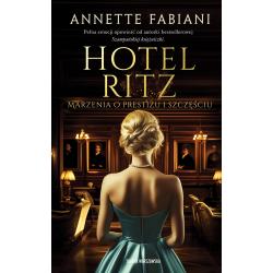 HOTEL RITZ. MARZENIA O PRESTIŻU I SZCZĘŚCIU