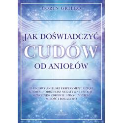 JAK DOŚWIADCZYĆ CUDÓW OD ANIOŁÓW. 21-DNIOWY ANIELSKI EKSPERYMENT