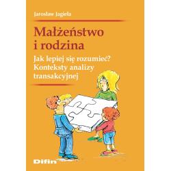 MAŁŻEŃSTWO I RODZINA. JAK LEPIEJ SIĘ ROZUMIEĆ? KONTEKSTY ANALIZY TRANSAKCYJNEJ