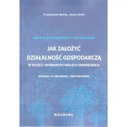JAK ZAŁOŻYĆ DZIAŁALNOŚĆ GOSPODARCZĄ W POLSCE I WYBRANYCH KRAJACH EUROPEJSKICH