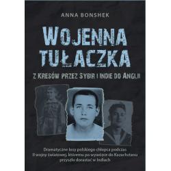 WOJENNA TUŁACZKA. Z KRESÓW PRZEZ SYBIR I INDIE DO ANGLII