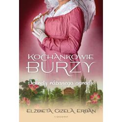 SEKRETY RÓŻANEGO OGRODU. KOCHANKOWIE BURZY