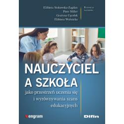 NAUCZYCIEL A SZKOŁA JAKO PRZESTRZEŃ UCZENIA SIĘ I WYRÓWNYWANIA SZANS EDUKACYJNYCH