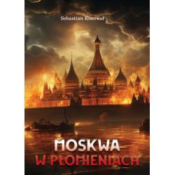 MOSKWA W PŁOMIENIACH