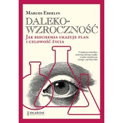 DALEKOWZROCZNOŚĆ. JAK BIOCHEMIA UKAZUJE PLAN I CELOWOŚĆ ŻYCIA