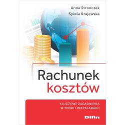 RACHUNEK KOSZTÓW. KLUCZOWE ZAGADNIENIA W TEORII I PRZYKŁADACH