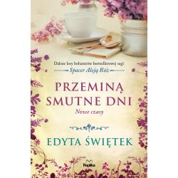 PRZEMINĄ SMUTNE DNI. SPACER ALEJĄ RÓŻ. NOWE CZASY