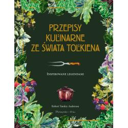PRZEPISY KULINARNE ZE ŚWIATA TOLKIENA. INSPIROWANE LEGENDAMI